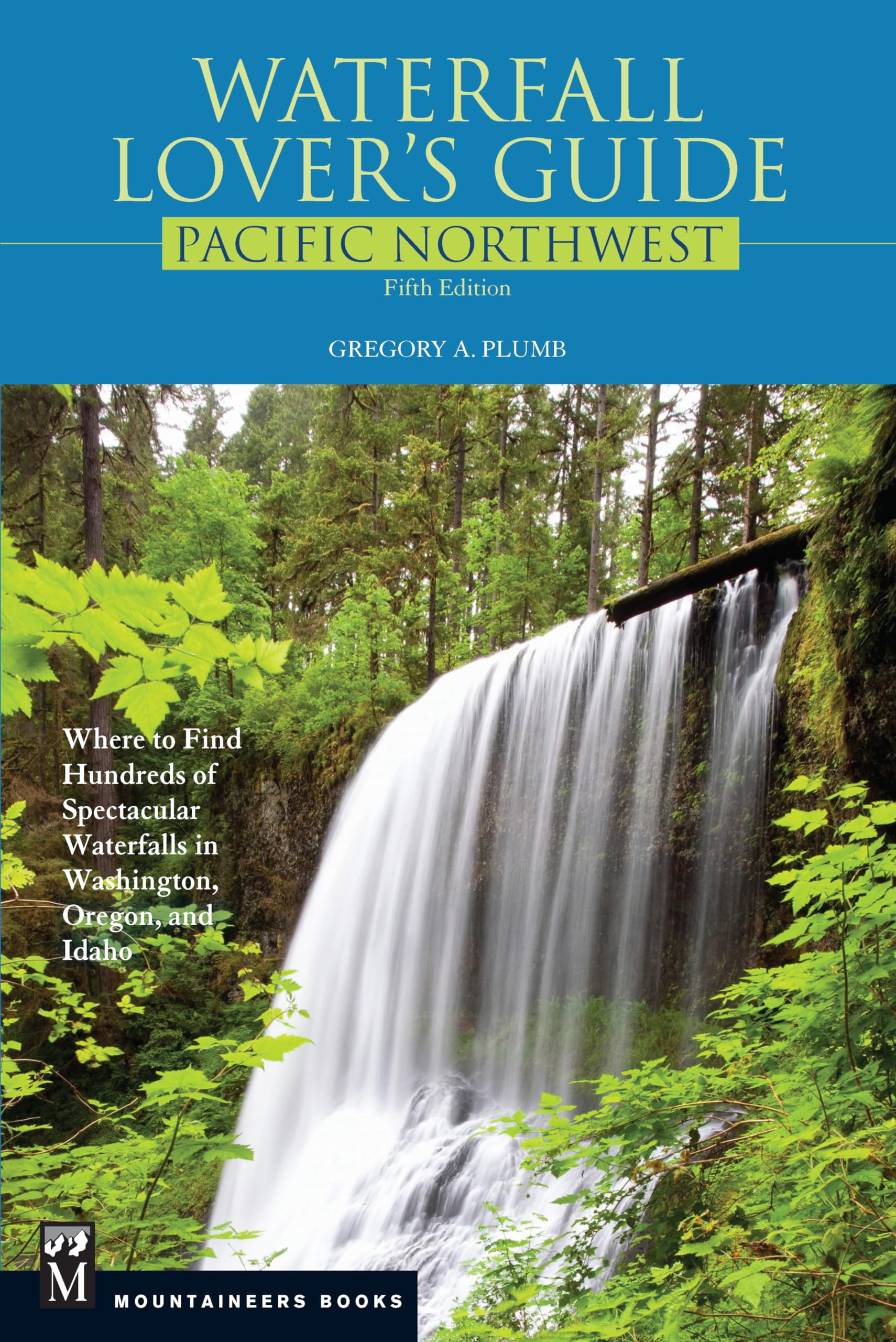 Waterfall Lover's Guide Pacific Northwest (Fifth Ed.)