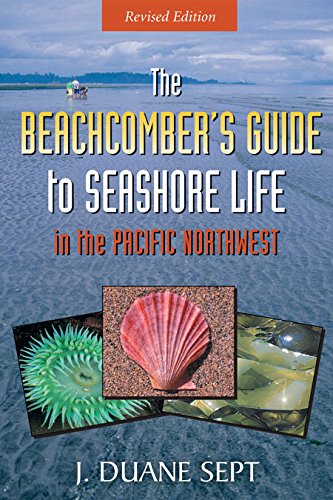 The Beachcomber's Guide to Seashore Life in the Pacific Northwest (Revised Ed.)