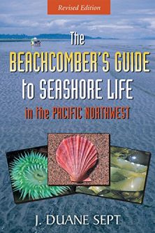 The Beachcomber's Guide to Seashore Life in the Pacific Northwest (Revised Ed.)