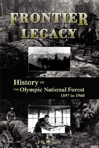 Frontier Legacy: History of the Olympic National Forest: 1897 to 1960