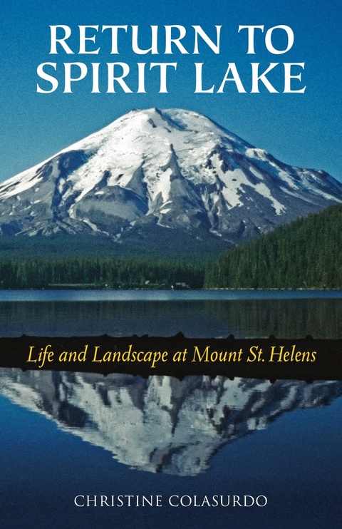 Return to Spirit Lake: Life and Landscape at Mount St. Helens