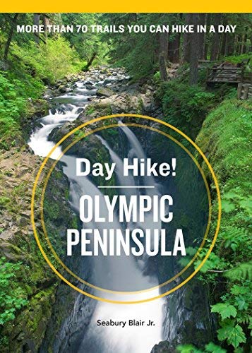 Day Hike! Olympic Peninsula: The Best Trails You Can Hike in a Day (3rd Ed.)