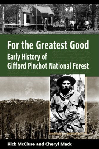 For the Greatest Good: Early History of Gifford Pinchot National Forest