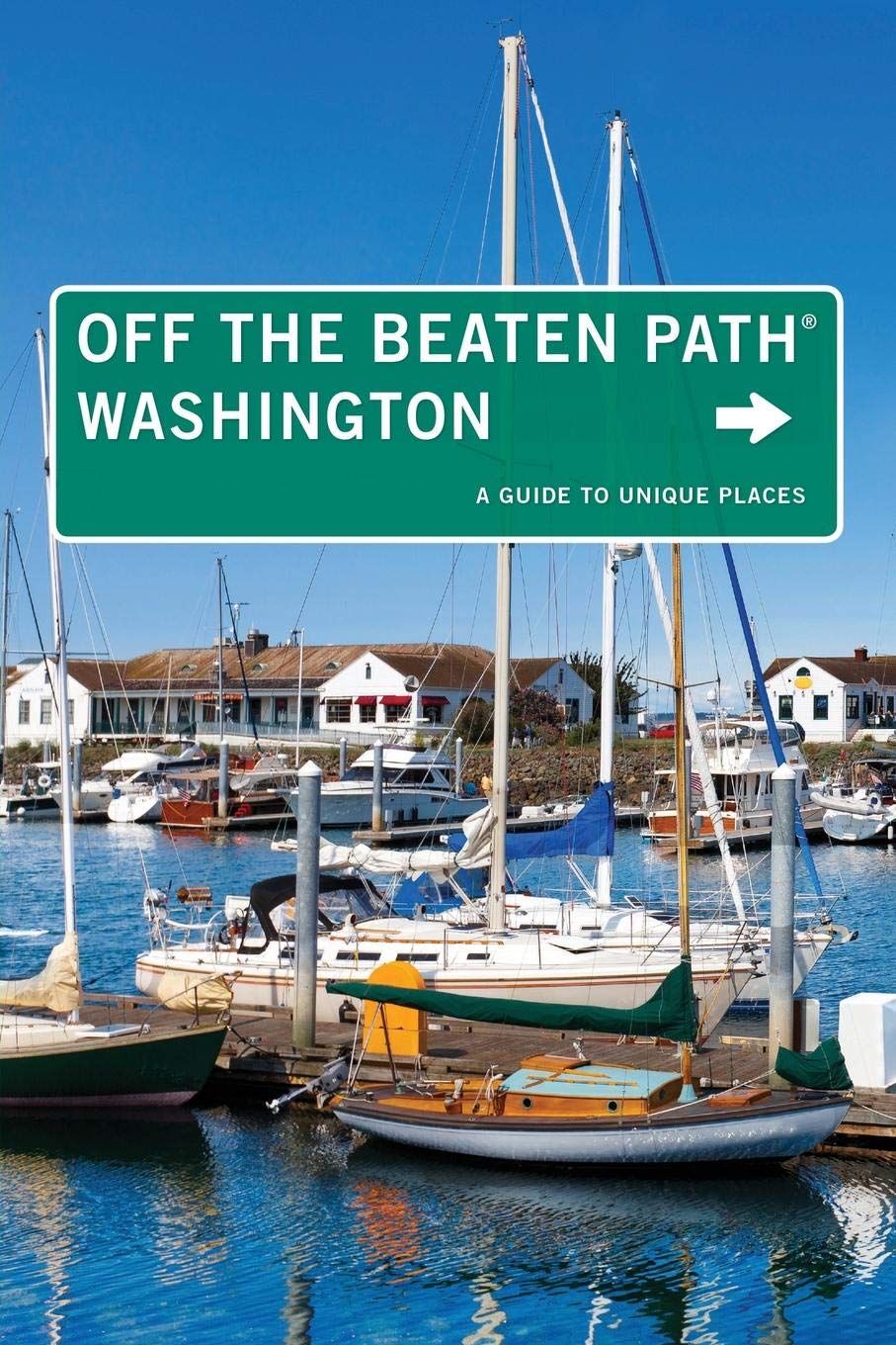 Off The Beaten Path: Washington: A Guide to Unique Places (9th Ed.)