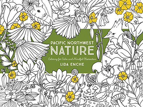 Pacific Northwest Nature: Coloring For Calm and Mindful Observation